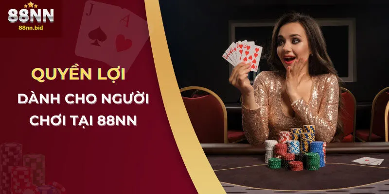Quyền Và Nghĩa Vụ Của Người Chơi Tại 88NN 1 Quyền lợi dành cho người chơi tại 88NN
