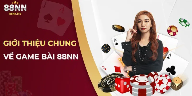 Game Bài 88NN – Sảnh Chơi Đỉnh Cao Với Tỷ Lệ Cược Hấp Dẫn 1 Các trò chơi nổi bật tại game bài 88NN